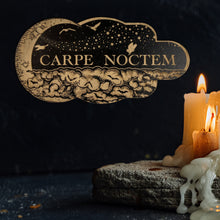 Load image into Gallery viewer, Carpe Noctem (Seize the Night) Sign